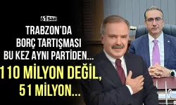 Trabzon'da borç tartışması bu kez aynı partili başkan tarafından geldi! 110 milyon değil 51 milyon...