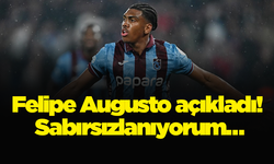 Felipe Augusto açıkladı! Sabırsızlanıyorum…