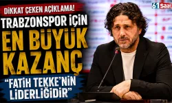 Dikkat çeken açıklama! "Trabzonspor için en büyük kazanç Fatih Tekke'nin liderliğidir"