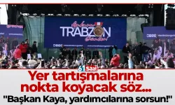 Yer tartışmalarına nokta koyacak söz... "Başkan Kaya, yardımcılarına sorsun!"