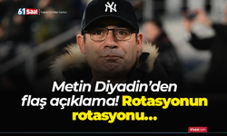 Metin Diyadin’den flaş açıklama! Rotasyonun rotasyonu…