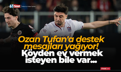 Ozan Tufan'a destek mesajları yağıyor! Köyden ev vermek isteyen bile var...