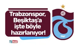 Trabzonspor, Beşiktaş'a işte böyle hazırlanıyor!