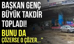 Başkan Genç yaptıklarıyla büyük takdir topladı! Bunu da çözerse o çözer...