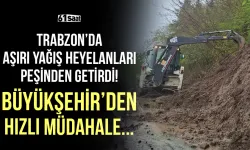 Trabzon'da aşırı yağış heyelanları peşinden getirdi! Büyükşehir'den hızlı müdahale...