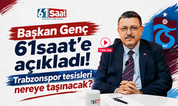 Başkan Genç 61saat'e açıkladı! Trabzonspor tesisleri nereye taşınacak?