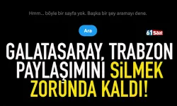 Galatasaray, Trabzon paylaşımını silmek zorunda kaldı...