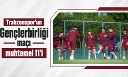 Trabzonspor'un Gençlerbirliği maçı muhtemel 11'i