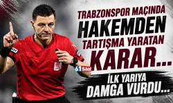 Trabzonspor maçında hakemden tartışma yaratan karar...