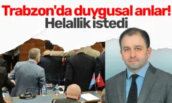 Trabzon'da duygusal anlar! Helallik istedi