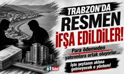 Trabzon'da resmen ifşa edildiler! Para vermeden yatırımlara ortak oluyorlar...