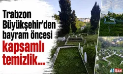 Trabzon Büyükşehir'den bayram öncesi kapsamlı temizlik...