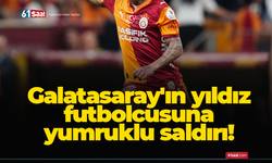 Galatasaray'ın yıldız futbolcusuna yumruklu saldırı!