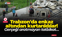 Trabzon'da enkaz altından kurtarıldılar! Gerçeği aratmayan tatbikat…