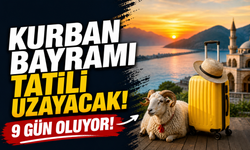 Kurban Bayramı tatili uzayacak! 9 gün oluyor