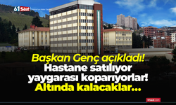 Başkan Genç açıkladı! Hastane satılıyor yaygarası koparıyorlar! Altında kalacaklar…
