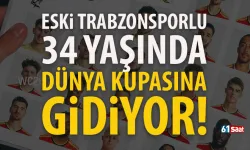 Eski Trabzonsporlu 34 yaşında Dünya Kupasına gidiyor...