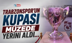 Trabzonspor'un kupası müzede yerini aldı!