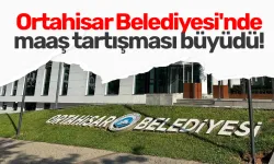 Ortahisar Belediyesi'nde maaş tartışması büyüdü!