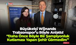 Büyükelçi Wijnands Trabzonspor’u Böyle Anlattı! “Daha Önce Böyle Bir Şampiyonluk Kutlaması Yapan Şehir Görmedim”