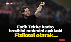 Fatih Tekke kadro tercihini nedenini açıkladı! Fiziksel olarak...