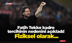Fatih Tekke kadro tercihinin nedenini açıkladı! Fiziksel olarak...