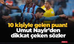 10 kişiyle gelen puan! Umut Nayir’den dikkat çeken sözler