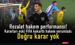 Rezalet hakem performansı! Kararları eski FIFA kokartlı hakem yorumladı: Doğru karar yok