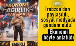 Trabzon’dan paylaşıldı, sosyal medyada gündem oldu! Ekonomi böyle anlatıldı
