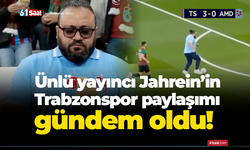 Ünlü yayıncı Jahrein’in Trabzonspor paylaşımı gündem oldu!