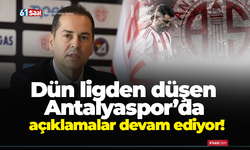 Dün ligden düşen Antalyaspor’da açıklamalar devam ediyor!