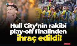 Hull City’nin rakibi play-off finalinden ihraç edildi!