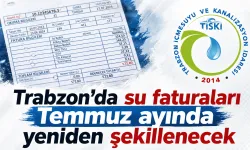 Trabzon’da su faturaları Temmuz ayında yeniden şekillenecek