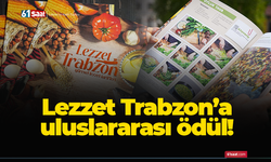 Lezzet Trabzon’a uluslararası ödül!