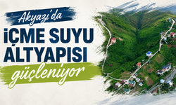 Akyazı'da içme suyu altyapısı güçleniyor