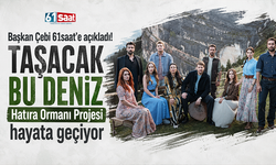 Başkan Çebi 61saat’e açıkladı! Taşacak Bu Deniz Hatıra Ormanı Projesi hayata geçiyor