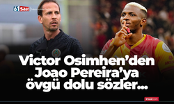 Osimhen'den Joao Pereira'ya övgüler!