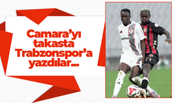 Camara'yı takasta Trabzonspor'a yazdılar