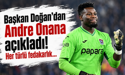 Başkan Doğan’dan Andre Onana açıkladı! Her türlü fedakarlık…