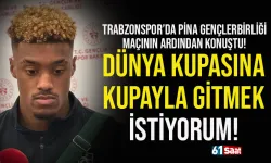 Trabzonsporlu Pina: Dünya Kupasına kupayla gitmek istiyorum...