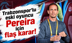 Trabzonspor'lu eskli oyuncu Perreira için flaş karar!