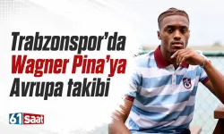 Trabzonspor’da Wagner Pina’ya Avrupa takibi