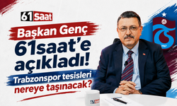 Başkan Genç 61saat'e açıkladı! Trabzonspor tesisleri nereye taşınacak?