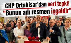 CHP Ortahisar’dan sert tepki! “Bunun adı resmen işgaldir”