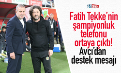 Fatih Tekke’nin şampiyonluk telefonu ortaya çıktı! Avcı’dan destek mesajı