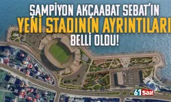 Trabzon'da Şampiyon Akçaabat Sebat'ın stadının ayrıntıları belli oldu...