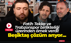 Fatih Tekke ve Trabzonspor birlikteliği üzerinden örnek verdi! Beşiktaş çözüm arıyor...