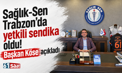 Sağlık-Sen Trabzon’da yetkili sendika oldu! Başkan Köse açıkladı...