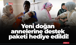 Yeni doğan annelerine destek paketi hediye edildi!