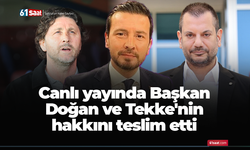 Canlı yayında Başkan Doğan ve Tekke'nin hakkını teslim etti